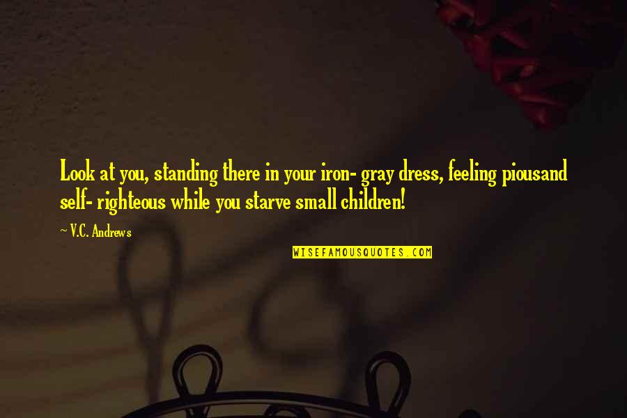 Baby While Standing Quotes By V.C. Andrews: Look at you, standing there in your iron- Baby While Standing Quotes By V.C. Andrews: Look at you, standing there in your iron-