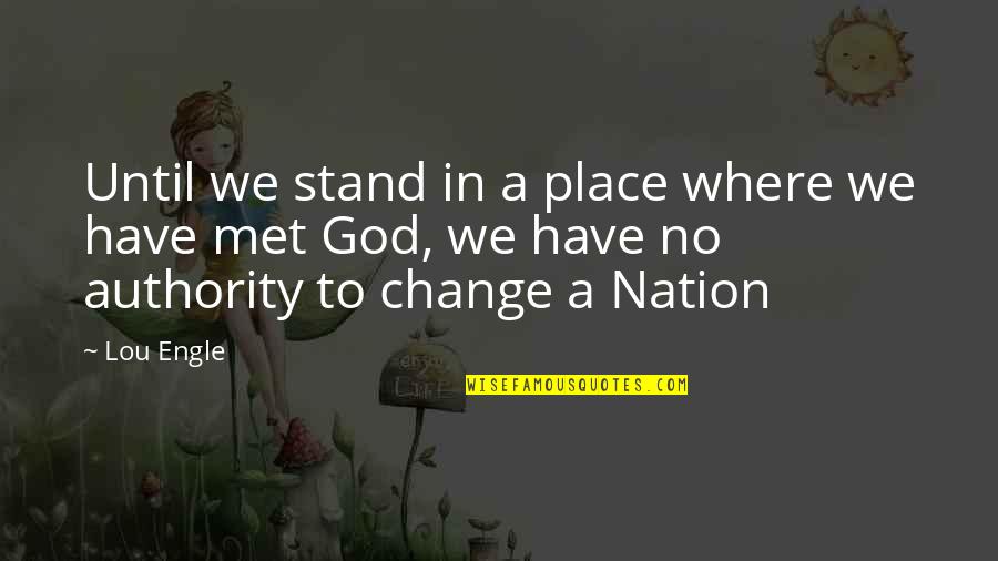 Baby You Mean Everything To Me Quotes By Lou Engle: Until we stand in a place where we Baby You Mean Everything To Me Quotes By Lou Engle: Until we stand in a place where we
