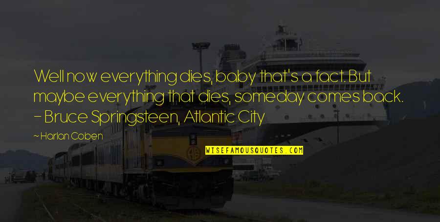 Baby You My Everything Quotes By Harlan Coben: Well now everything dies, baby that's a fact. Baby You My Everything Quotes By Harlan Coben: Well now everything dies, baby that's a fact.