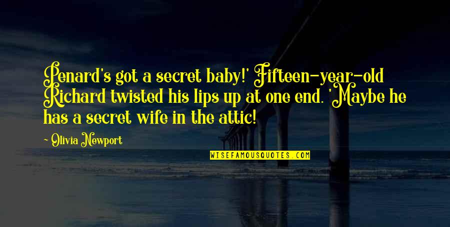 Baby You're The Only One Quotes By Olivia Newport: Penard's got a secret baby!' Fifteen-year-old Richard twisted