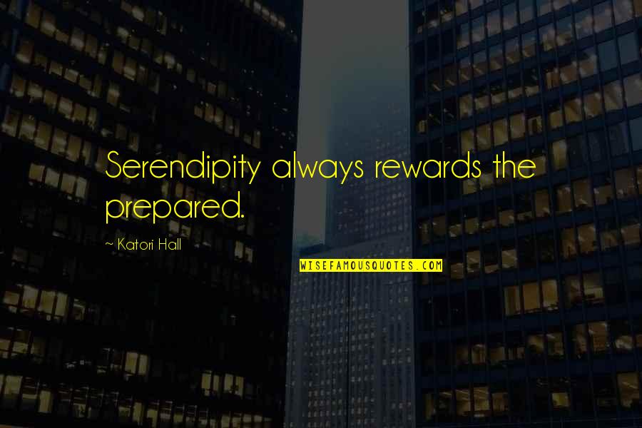 Babycham Quotes By Katori Hall: Serendipity always rewards the prepared.