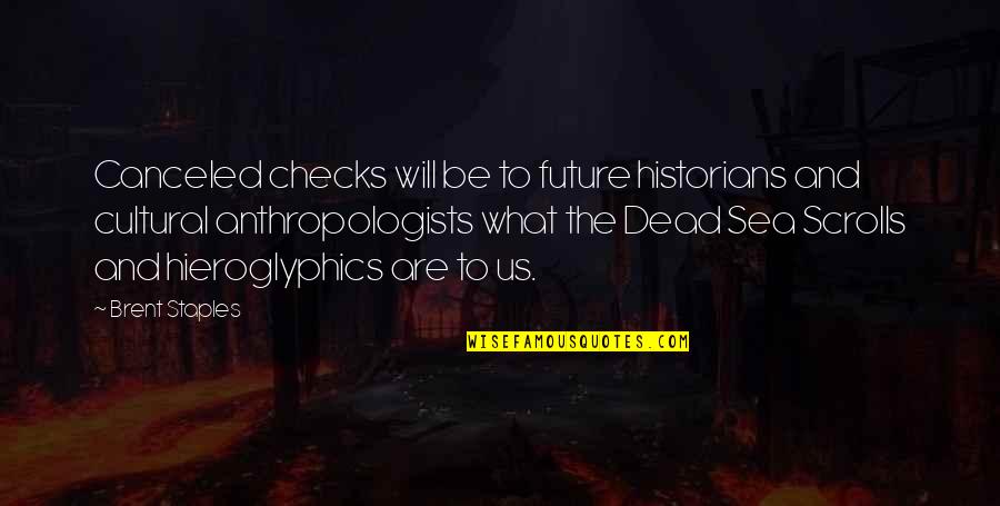 Babylons Location Quotes By Brent Staples: Canceled checks will be to future historians and Babylons Location Quotes By Brent Staples: Canceled checks will be to future historians and