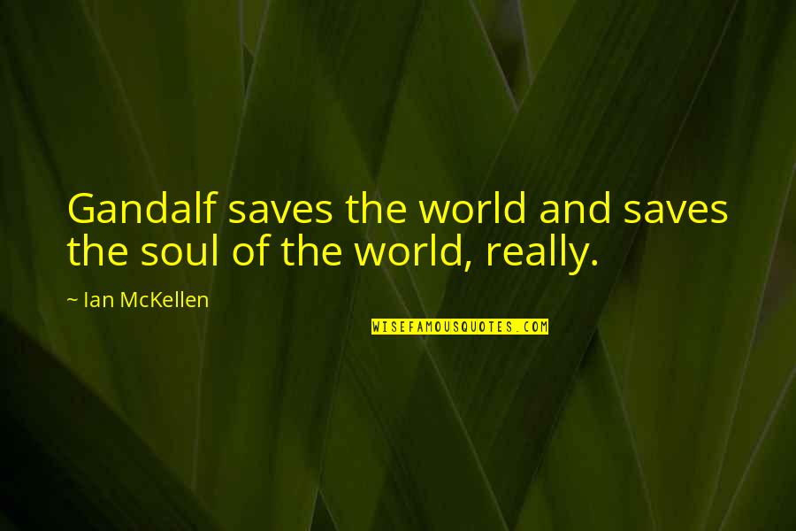 Babylons Location Quotes By Ian McKellen: Gandalf saves the world and saves the soul