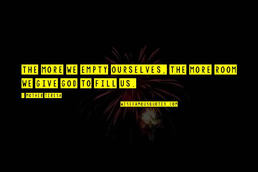 Babymaker Flx Quotes By Mother Teresa: The more we empty ourselves, the more room