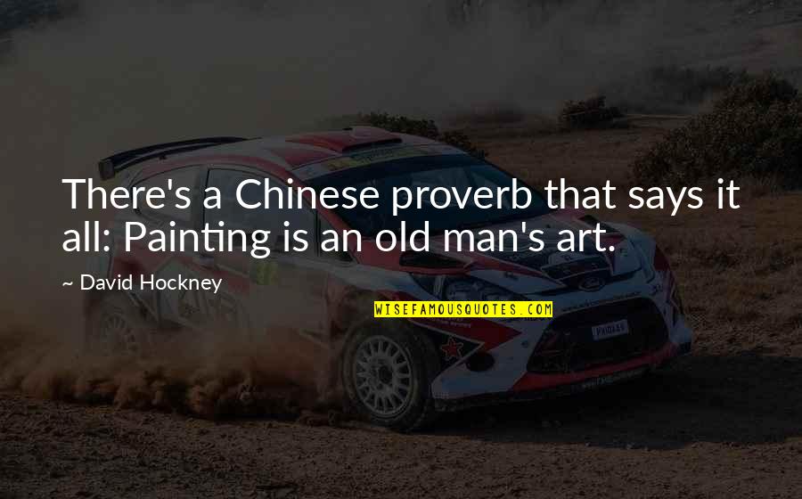 Babys First Birthday In Heaven Quotes By David Hockney: There's a Chinese proverb that says it all: