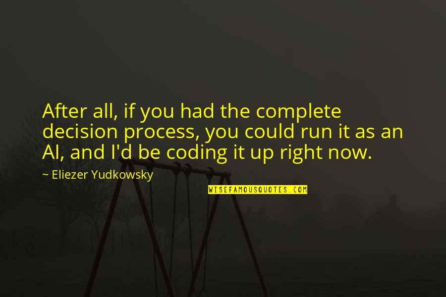 Babyshambles Best Quotes By Eliezer Yudkowsky: After all, if you had the complete decision Babyshambles Best Quotes By Eliezer Yudkowsky: After all, if you had the complete decision