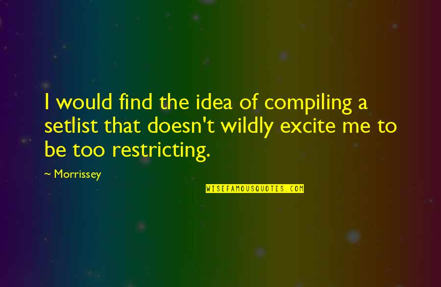 Babysitting My Nephews Quotes By Morrissey: I would find the idea of compiling a