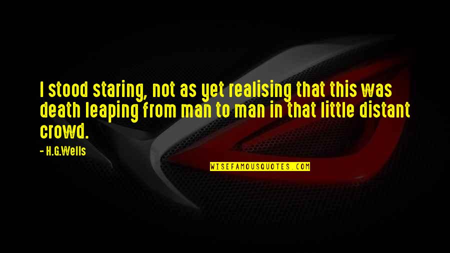 Babysitting Quotes Quotes By H.G.Wells: I stood staring, not as yet realising that