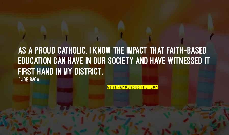 Baca Quotes By Joe Baca: As a proud Catholic, I know the impact