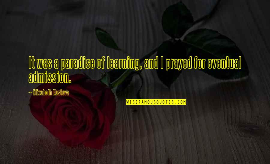 Bacalao Con Quotes By Elizabeth Kostova: It was a paradise of learning, and I