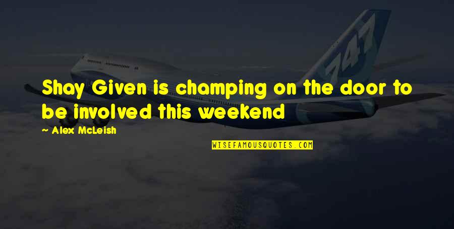 Bacalao En Quotes By Alex McLeish: Shay Given is champing on the door to