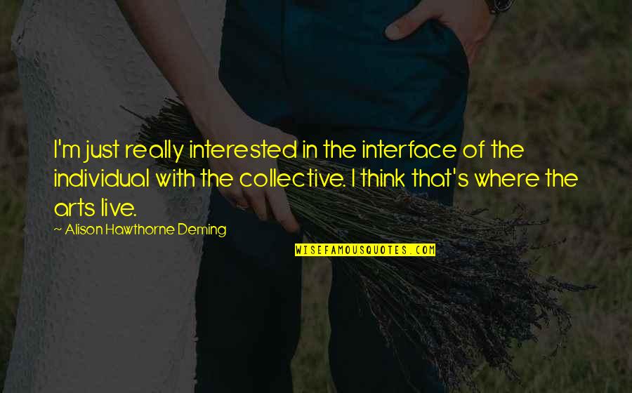 Bacalao En Quotes By Alison Hawthorne Deming: I'm just really interested in the interface of Bacalao En Quotes By Alison Hawthorne Deming: I'm just really interested in the interface of