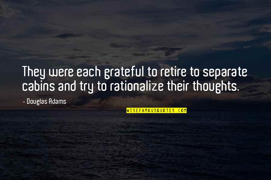 Bacalhau A Gomes Quotes By Douglas Adams: They were each grateful to retire to separate Bacalhau A Gomes Quotes By Douglas Adams: They were each grateful to retire to separate