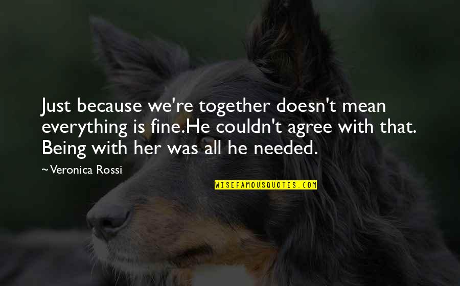 Bacalhau Com Quotes By Veronica Rossi: Just because we're together doesn't mean everything is Bacalhau Com Quotes By Veronica Rossi: Just because we're together doesn't mean everything is