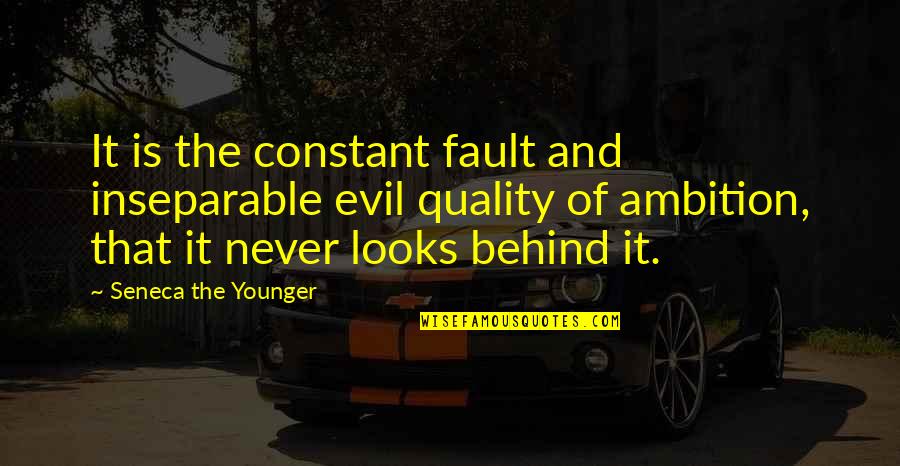 Bacaliar Quotes By Seneca The Younger: It is the constant fault and inseparable evil Bacaliar Quotes By Seneca The Younger: It is the constant fault and inseparable evil