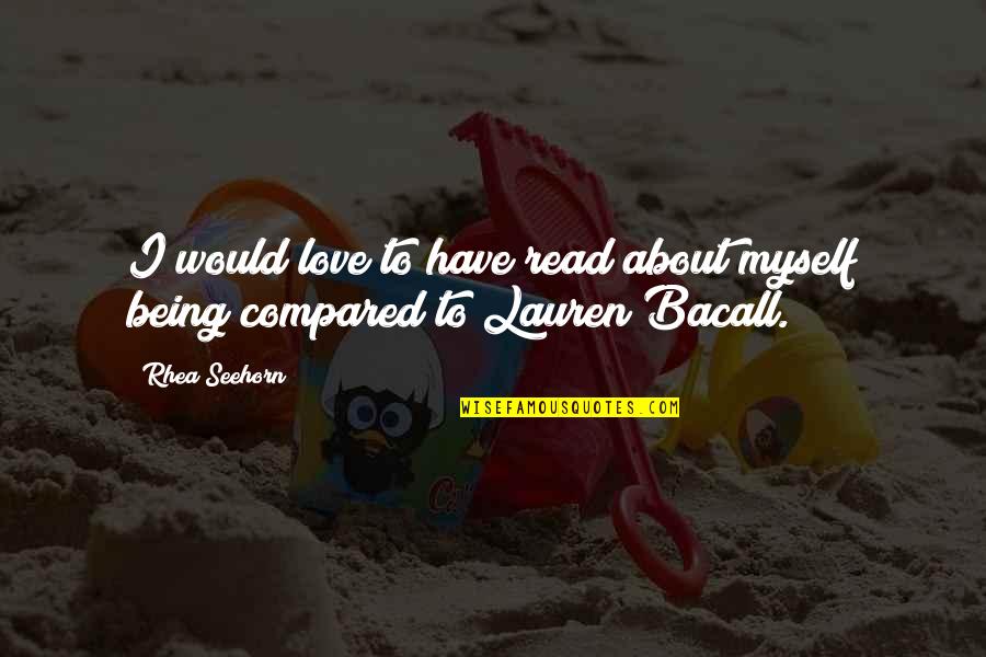 Bacall Lauren Quotes By Rhea Seehorn: I would love to have read about myself