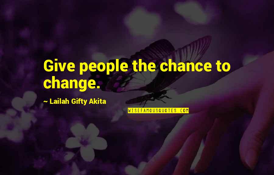 Bacall Movies Quotes By Lailah Gifty Akita: Give people the chance to change.