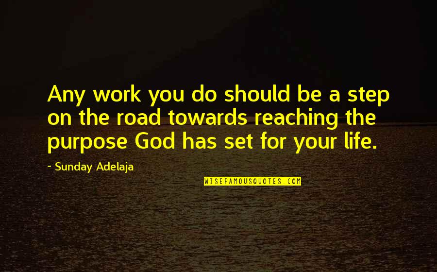 Bacalla Quotes By Sunday Adelaja: Any work you do should be a step Bacalla Quotes By Sunday Adelaja: Any work you do should be a step