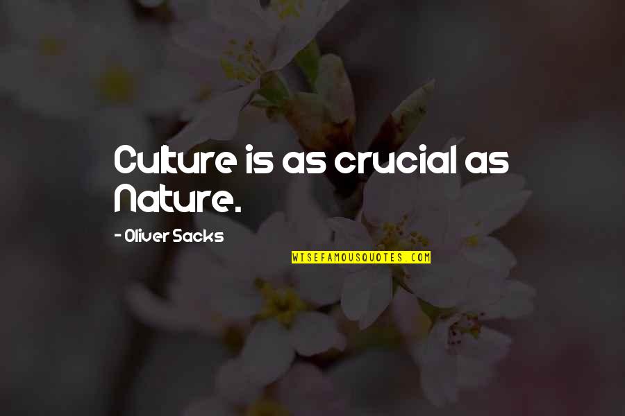 Bacalls Love Quotes By Oliver Sacks: Culture is as crucial as Nature.