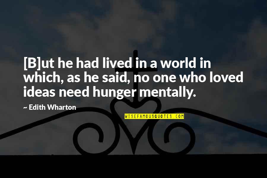 Baccalaureate Diploma Quotes By Edith Wharton: [B]ut he had lived in a world in