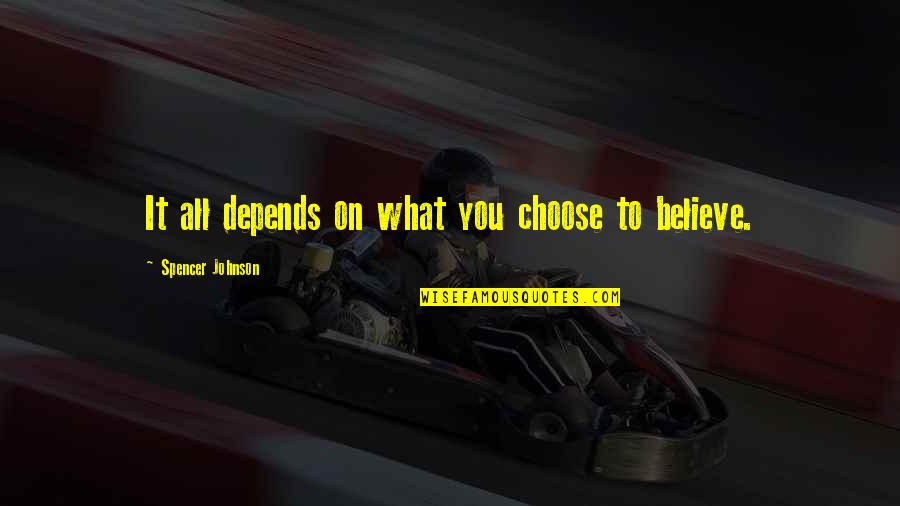 Baccalaureate Wishes Quotes By Spencer Johnson: It all depends on what you choose to Baccalaureate Wishes Quotes By Spencer Johnson: It all depends on what you choose to
