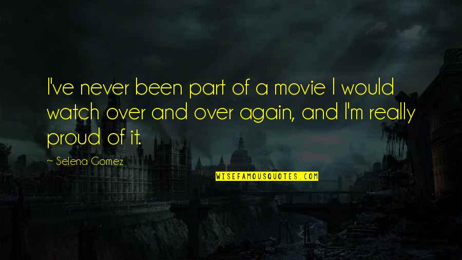 Baccano Novel Quotes By Selena Gomez: I've never been part of a movie I