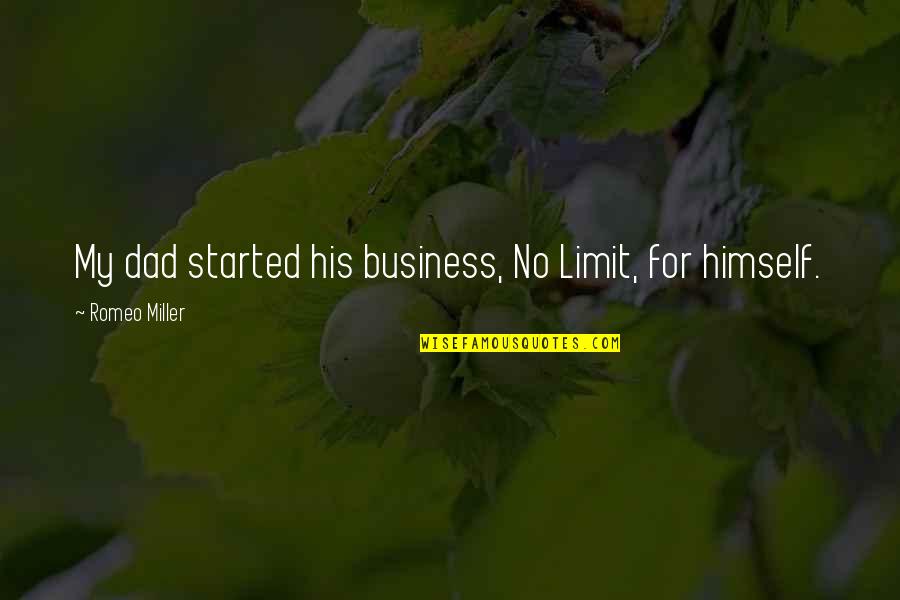 Baccbuccus Quotes By Romeo Miller: My dad started his business, No Limit, for Baccbuccus Quotes By Romeo Miller: My dad started his business, No Limit, for