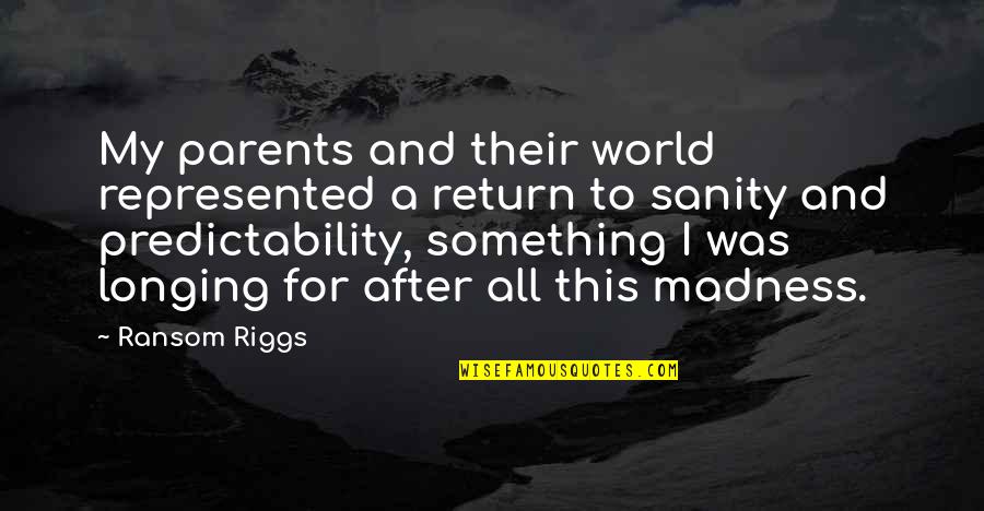 Baccelliere Quotes By Ransom Riggs: My parents and their world represented a return