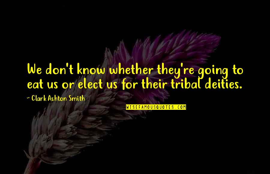 Bacchanals Whoopee Quotes By Clark Ashton Smith: We don't know whether they're going to eat