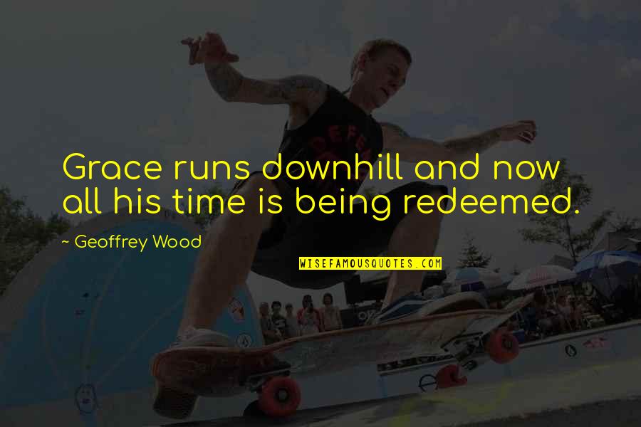 Bacchant Sailboat Quotes By Geoffrey Wood: Grace runs downhill and now all his time Bacchant Sailboat Quotes By Geoffrey Wood: Grace runs downhill and now all his time