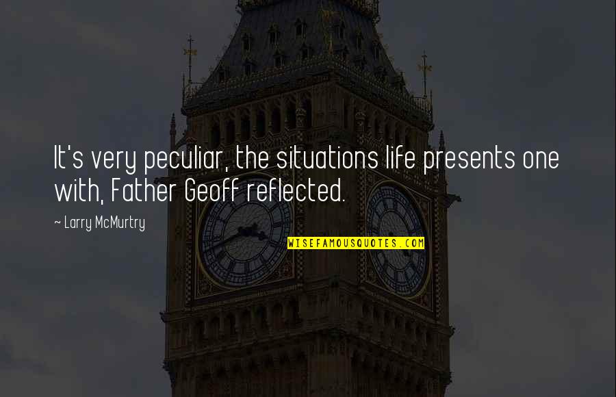 Bacche Quotes By Larry McMurtry: It's very peculiar, the situations life presents one