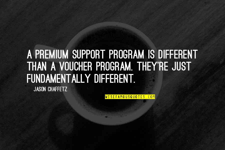 Bacchinis Brentwood Quotes By Jason Chaffetz: A premium support program is different than a Bacchinis Brentwood Quotes By Jason Chaffetz: A premium support program is different than a