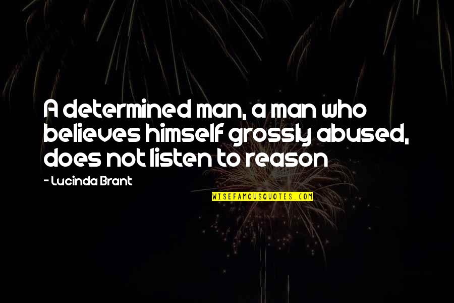 Baccho Ki Quotes By Lucinda Brant: A determined man, a man who believes himself Baccho Ki Quotes By Lucinda Brant: A determined man, a man who believes himself