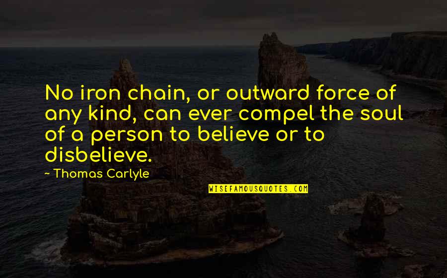 Bacchon Ke Liye Quotes By Thomas Carlyle: No iron chain, or outward force of any Bacchon Ke Liye Quotes By Thomas Carlyle: No iron chain, or outward force of any