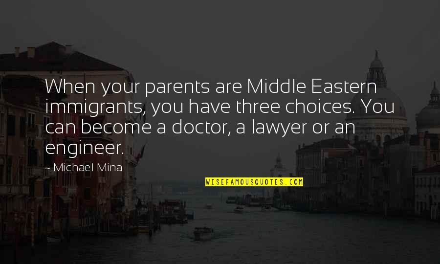 Bacchus Wine Quotes By Michael Mina: When your parents are Middle Eastern immigrants, you Bacchus Wine Quotes By Michael Mina: When your parents are Middle Eastern immigrants, you