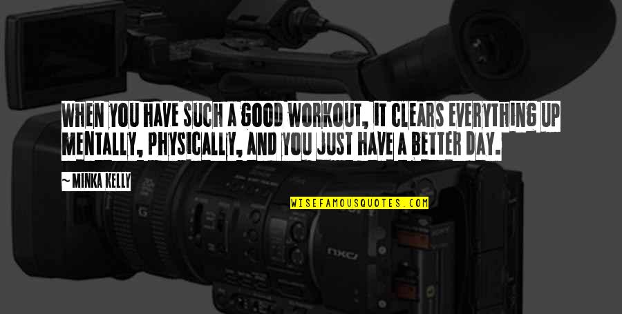 Bacchus Wine Quotes By Minka Kelly: When you have such a good workout, it Bacchus Wine Quotes By Minka Kelly: When you have such a good workout, it