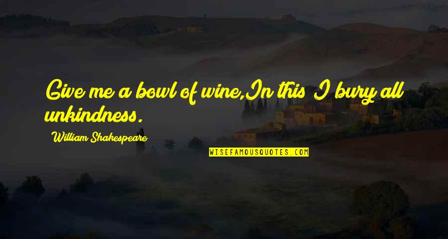 Bacchus Wine Quotes By William Shakespeare: Give me a bowl of wine,In this I Bacchus Wine Quotes By William Shakespeare: Give me a bowl of wine,In this I