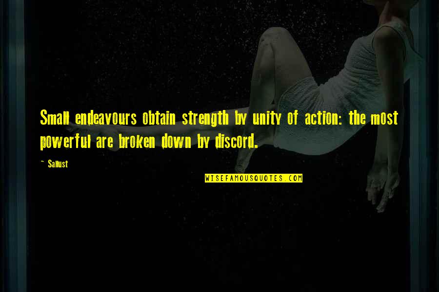 Baccio Moped Quotes By Sallust: Small endeavours obtain strength by unity of action: Baccio Moped Quotes By Sallust: Small endeavours obtain strength by unity of action: