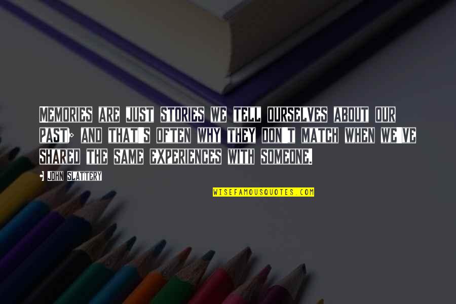 Bacelar Gouveia Quotes By John Slattery: Memories are just stories we tell ourselves about Bacelar Gouveia Quotes By John Slattery: Memories are just stories we tell ourselves about