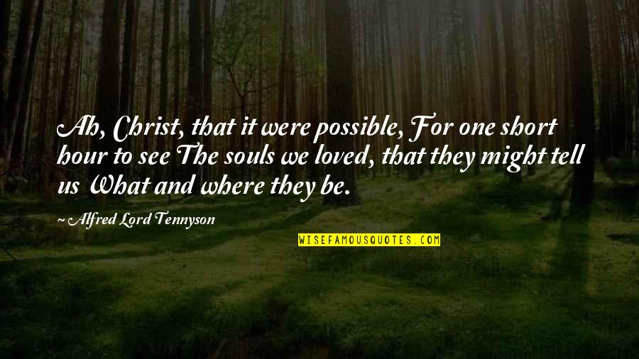 Bacelar Violins Quotes By Alfred Lord Tennyson: Ah, Christ, that it were possible, For one Bacelar Violins Quotes By Alfred Lord Tennyson: Ah, Christ, that it were possible, For one