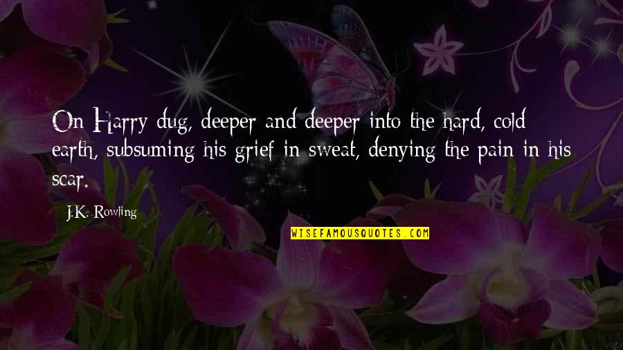 Bacenis Quotes By J.K. Rowling: On Harry dug, deeper and deeper into the Bacenis Quotes By J.K. Rowling: On Harry dug, deeper and deeper into the