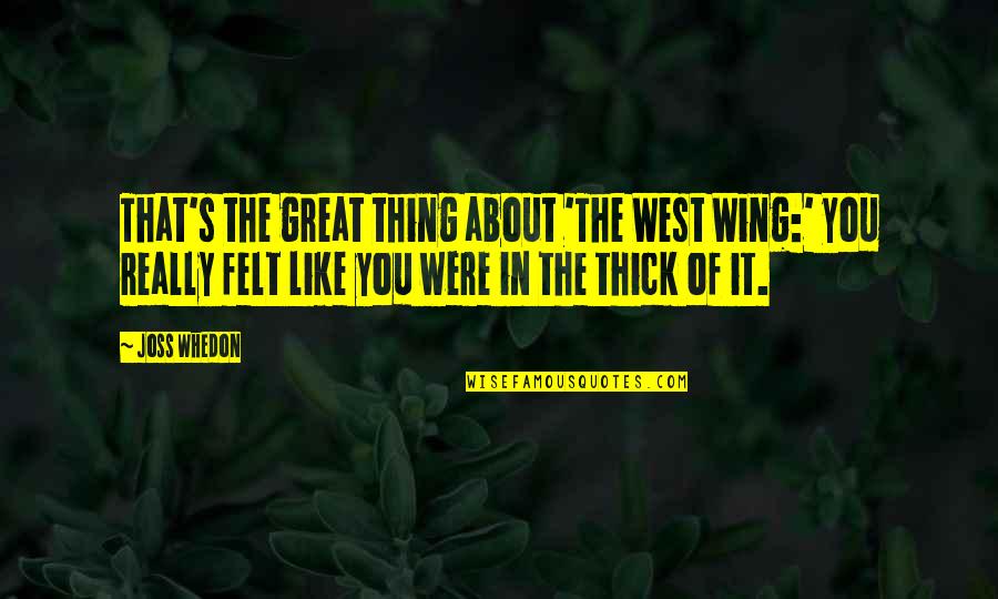 Bacenis Quotes By Joss Whedon: That's the great thing about 'The West Wing:' Bacenis Quotes By Joss Whedon: That's the great thing about 'The West Wing:'