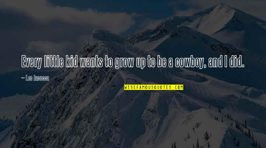 Bacharanianda Quotes By Lee Iacocca: Every little kid wants to grow up to
