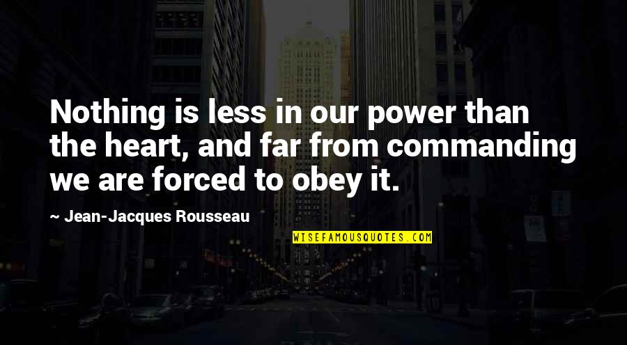 Bacharel Quotes By Jean-Jacques Rousseau: Nothing is less in our power than the Bacharel Quotes By Jean-Jacques Rousseau: Nothing is less in our power than the