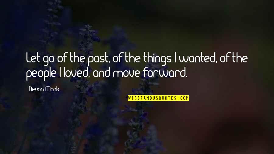 Bachata Mix Quotes By Devon Monk: Let go of the past, of the things