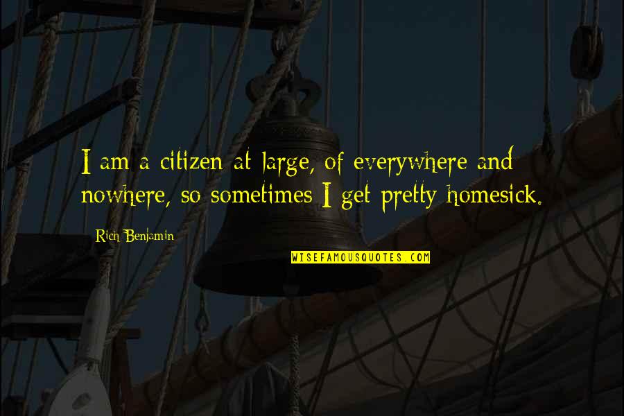 Bachata Quotes By Rich Benjamin: I am a citizen-at-large, of everywhere and nowhere,
