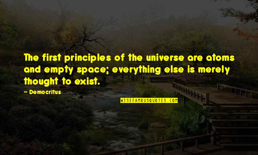 Bachelard Philosophy Quotes By Democritus: The first principles of the universe are atoms