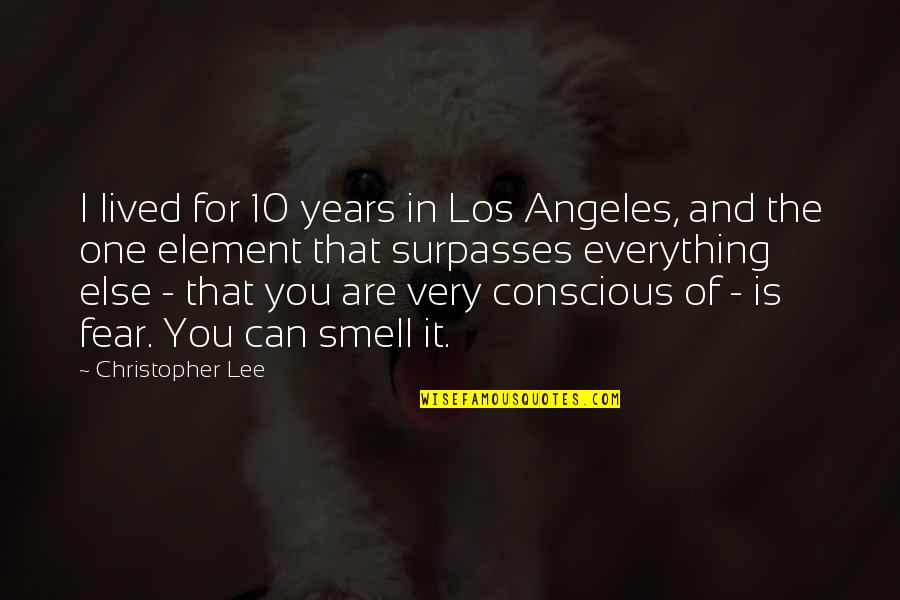 Bachelard Water And Dreams Quotes By Christopher Lee: I lived for 10 years in Los Angeles,