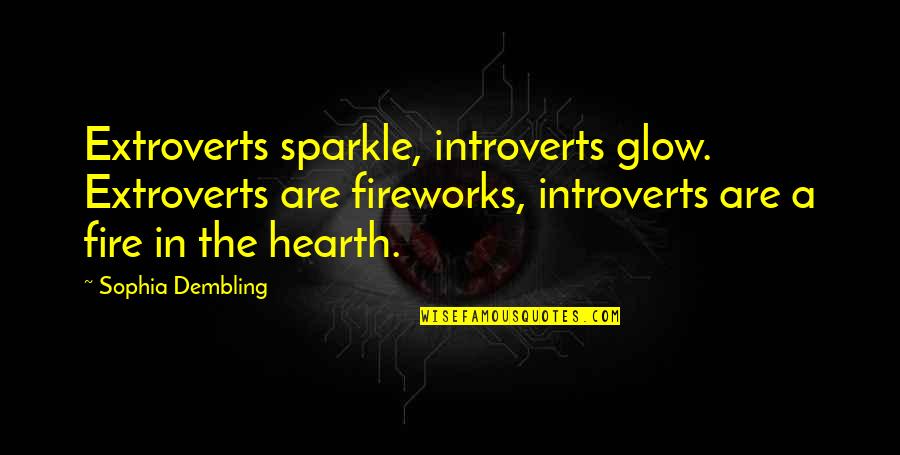Bacheller Novel Quotes By Sophia Dembling: Extroverts sparkle, introverts glow. Extroverts are fireworks, introverts