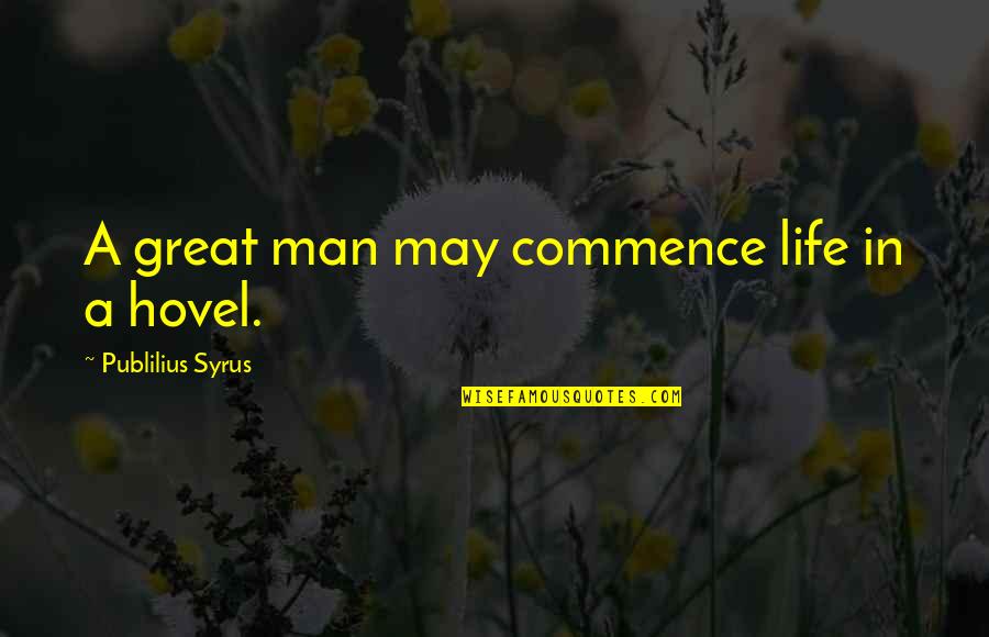 Bachelor Date Card Quotes By Publilius Syrus: A great man may commence life in a